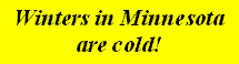 Winters in Minnesota are cold! 